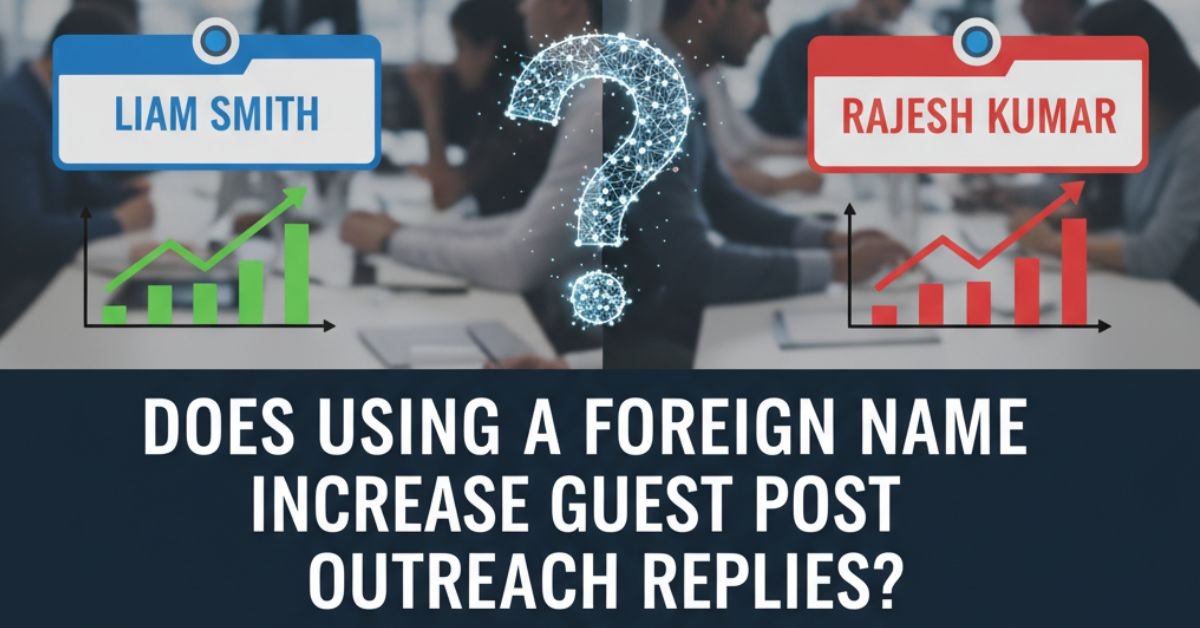 Does Using a Foreign Name Increase Guest Post Outreach Replies?