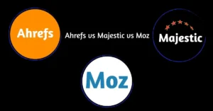 Ahrefs vs Majestic vs Moz