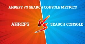 ahrefs vs search console metrics