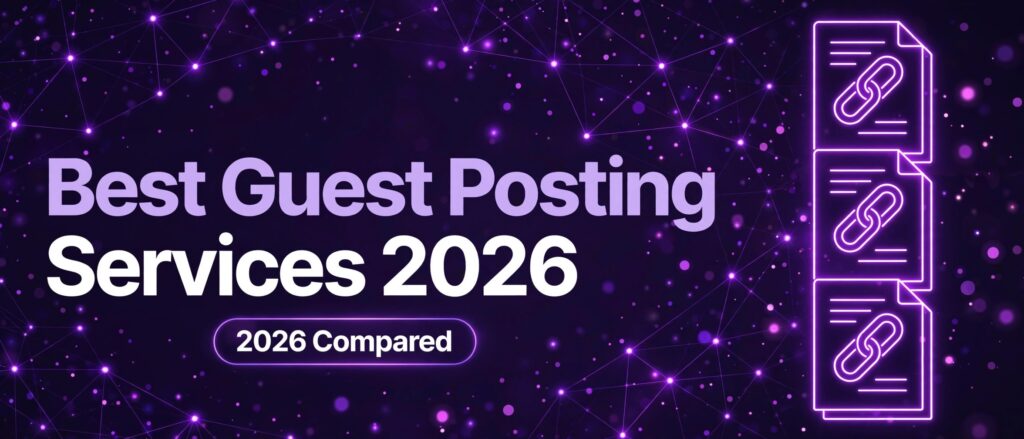 Best Guest Posting Services in 2026: How to Choose the Right One