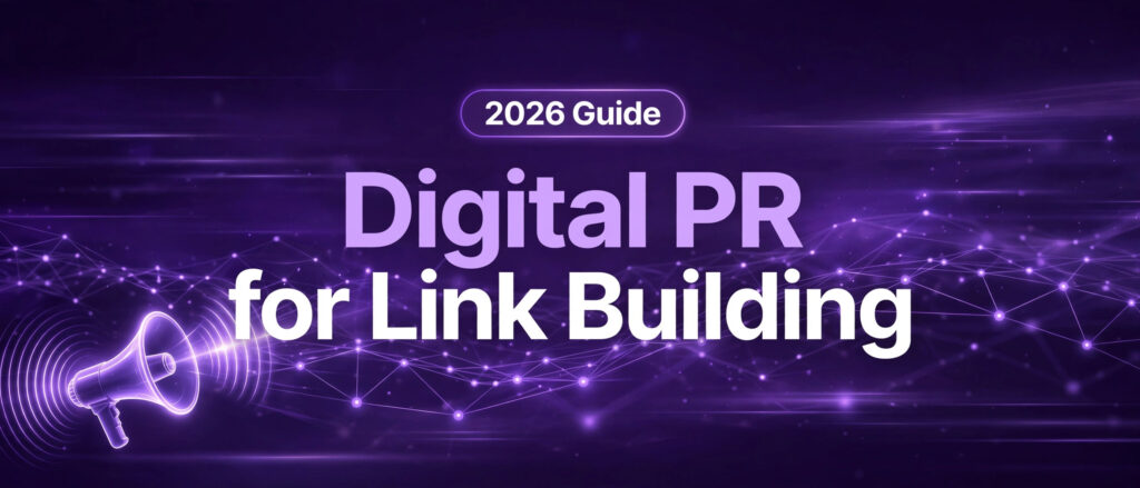 Digital PR for Link Building: The Complete 2026 Guide