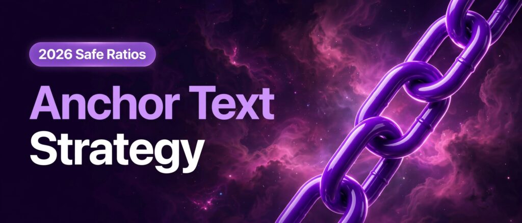 Anchor Text Strategy in 2026: The Safe Ratios That Work