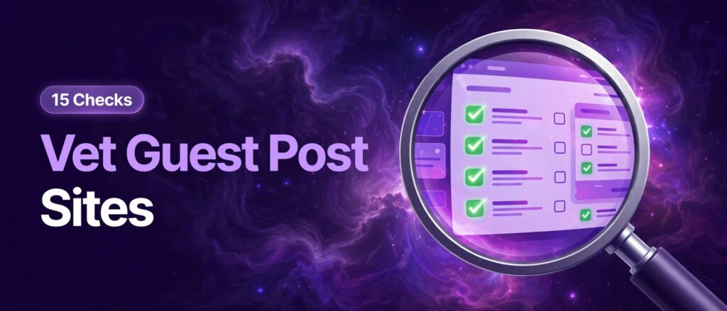 How to Vet a Website Before Buying a Guest Post: 15 Checks